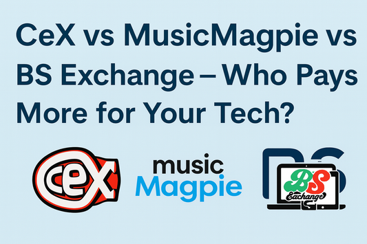 CeX vs MusicMagpie vs BS Exchange - Who Pays More for Your Tech?