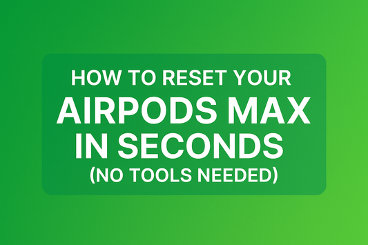 How to Reset Your AirPods Max in Seconds (No Tools Needed)